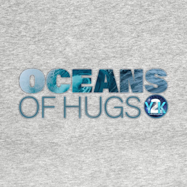 Y2K Audio Drama Podcast - Oceans of Hugs by y2kpod